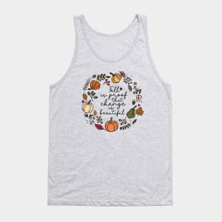 Fall is Proof That Change is Beautiful Tank Top